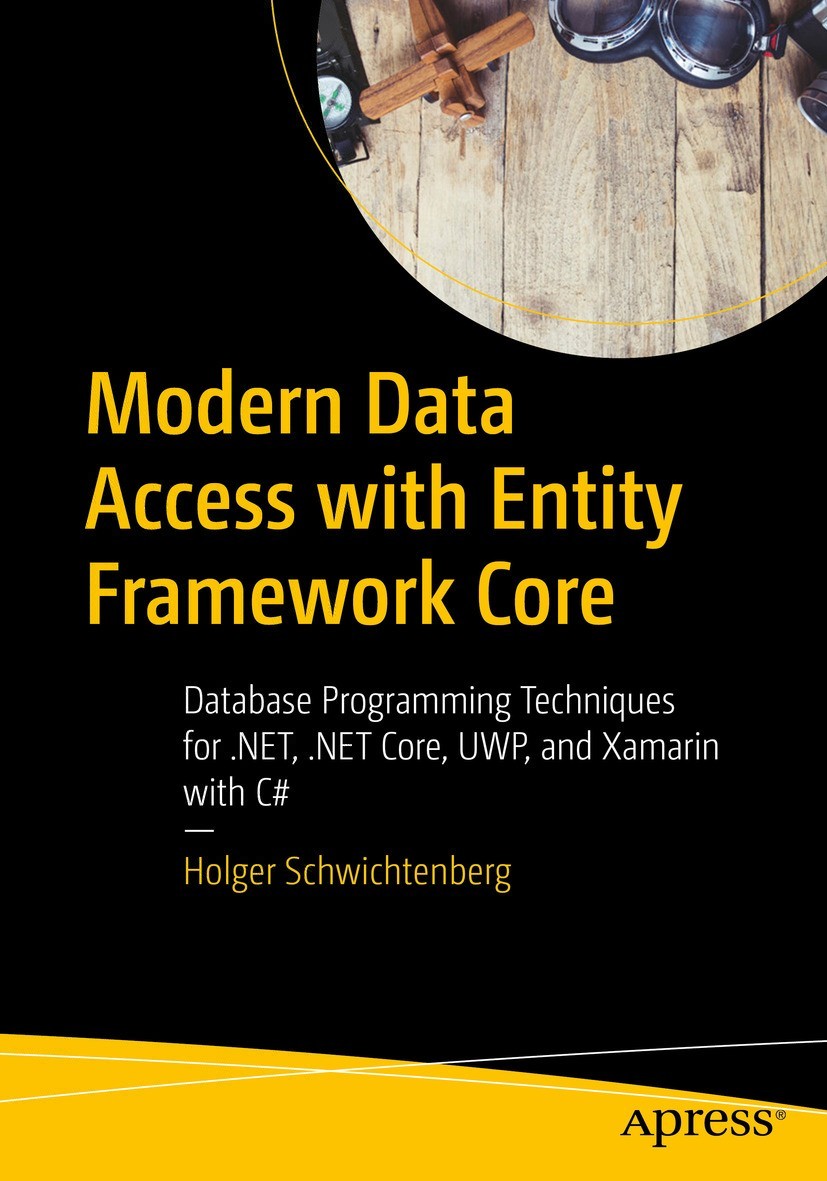 Modern Data Access With Entity Framework Core: Database Programming Techniques for .NET, .NET Core, UWP, and Xamarin With C#