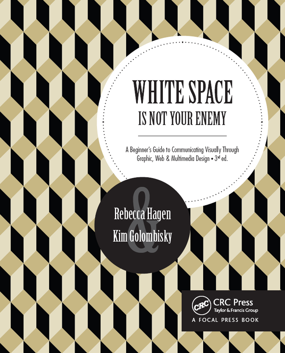 White Space Is Not Your Enemy: A Beginner's Guide to Communicating Visually Through Graphic, Web & Multimedia Design
