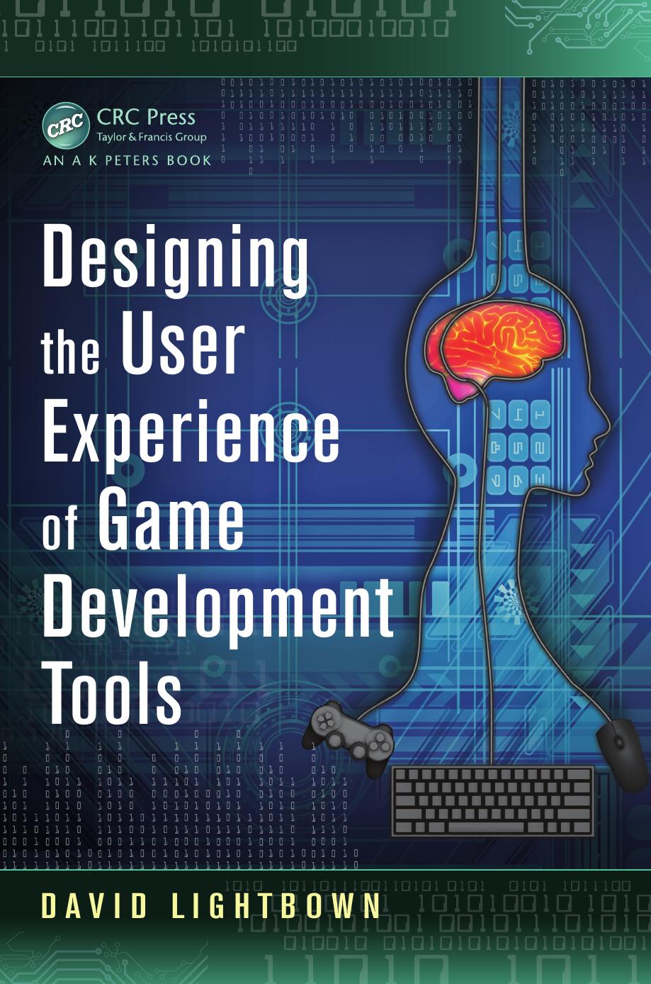 Designing the User Experience of Game Development Tools