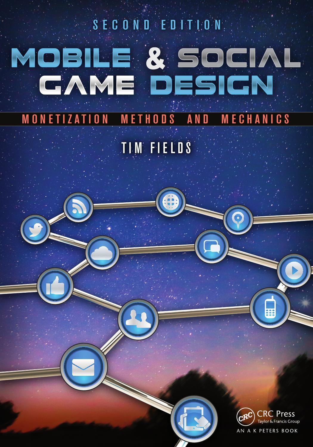 Mobile & Social Game Design: Monetization Methods and Mechanics, Second Edition
