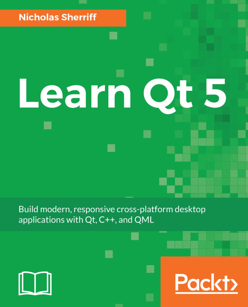 Learn Qt 5: Build Modern, Responsive Cross-Platform Desktop Applications With Qt, C++, and QML
