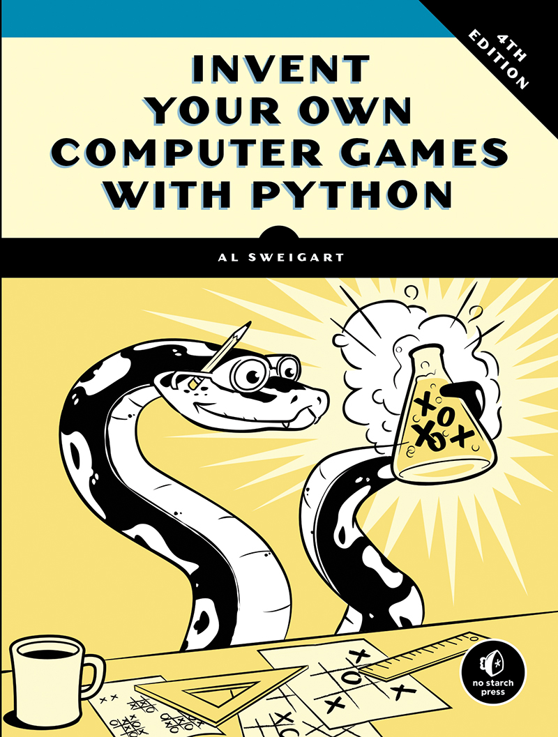 Invent Your Own Computer Games With Python , 4th Edition