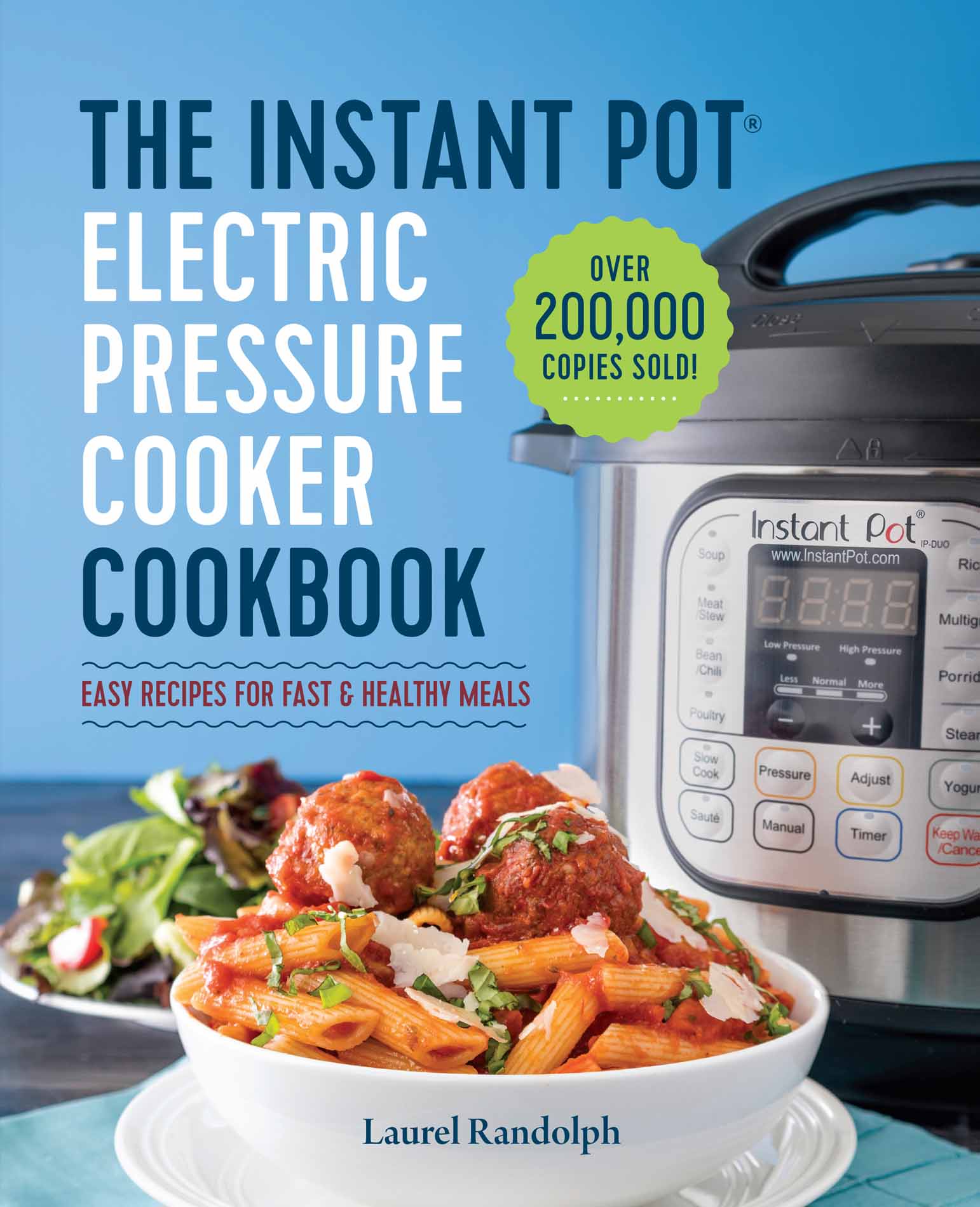 The Instant Pot® Electric Pressure Cooker Cookbook: Easy Recipes for Fast and Healthy Meals
