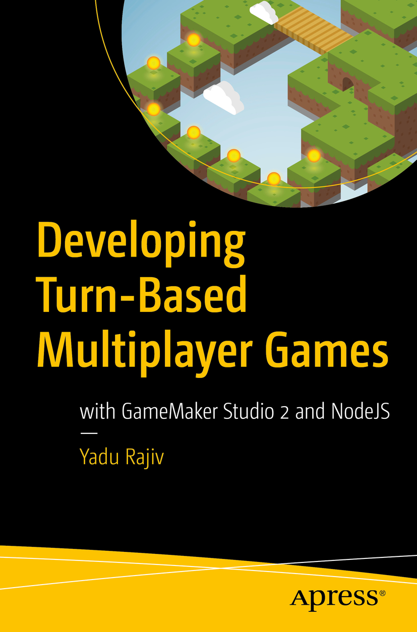 Developing Turn-Based Multiplayer Games: With GameMaker Studio 2 and NodeJS