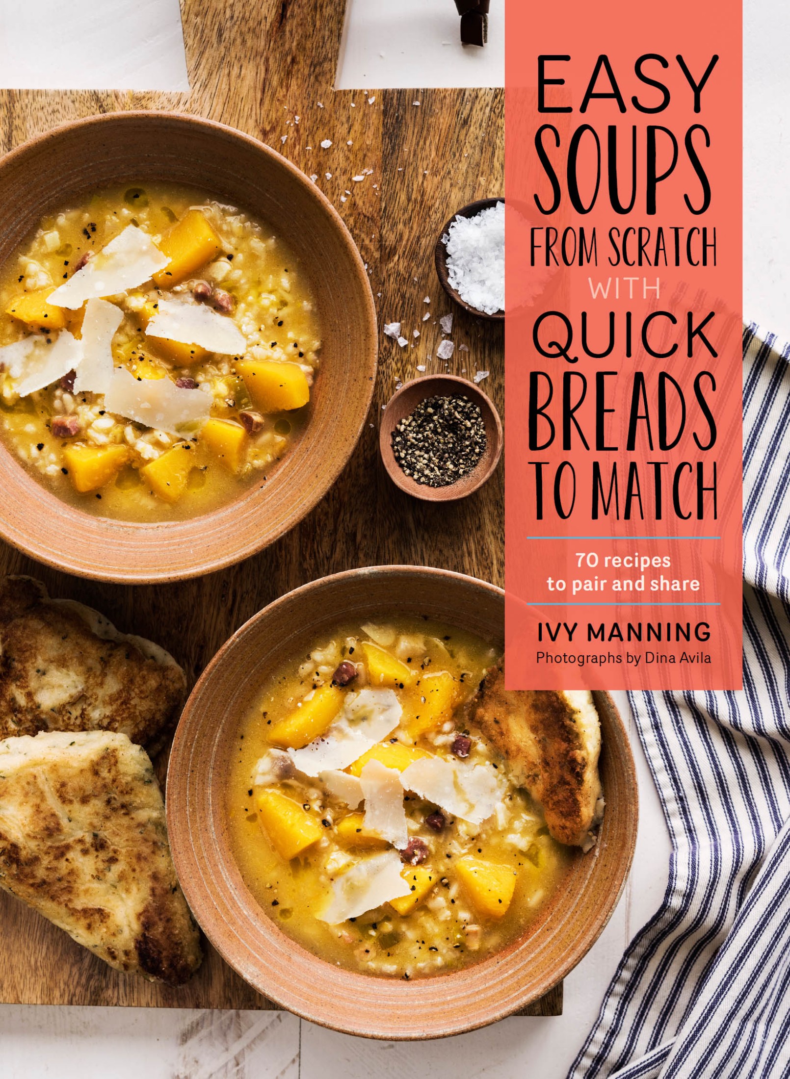 Easy Soups From Scratch With Quick Breads to Match: 70 Recipes to Pair and Share