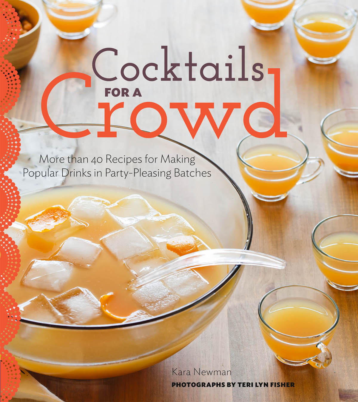 Cocktails for a Crowd: More Than 40 Recipes for Making Popular Drinks in Party-Pleasing Batches