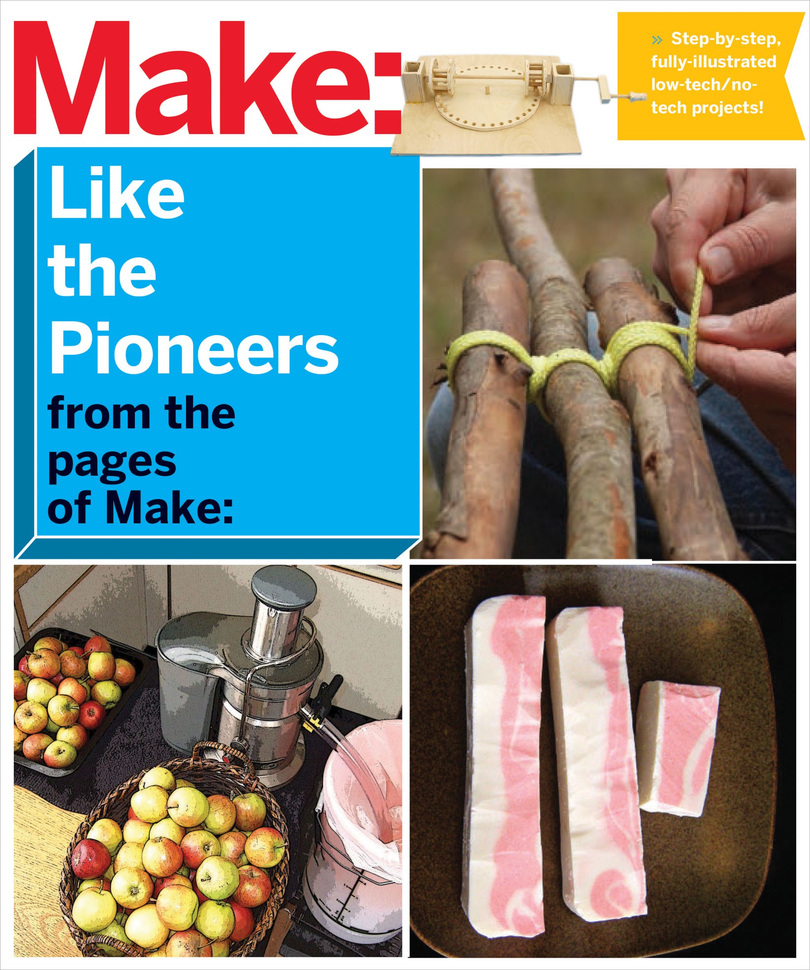 Make: Like the Pioneers: A Day in the Life With Sustainable, Low-Tech/No-Tech Solutions