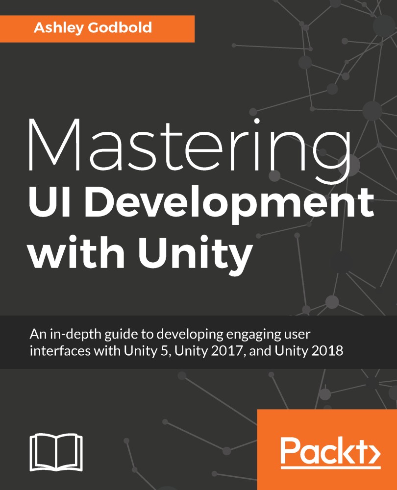 Mastering UI Development With Unity: An In-Depth Guide to Developing Engaging User Interfaces With Unity 5, Unity 2017, and Unity 2018