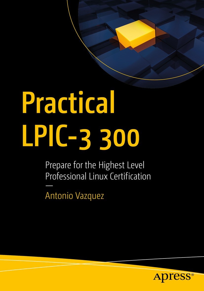 Practical LPIC-3 300: Prepare for the Highest Level Professional Linux Certification