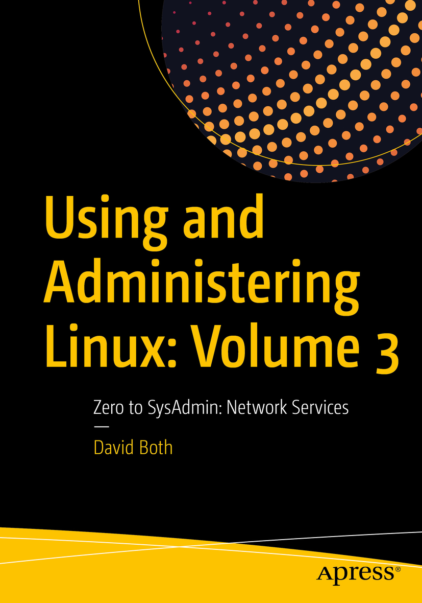 Using and Administering Linux: Volume 3: Zero to SysAdmin: Network Services
