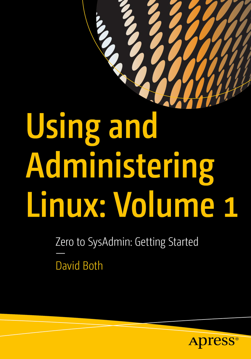 Using and Administering Linux: Volume 1: Zero to SysAdmin: Getting Started
