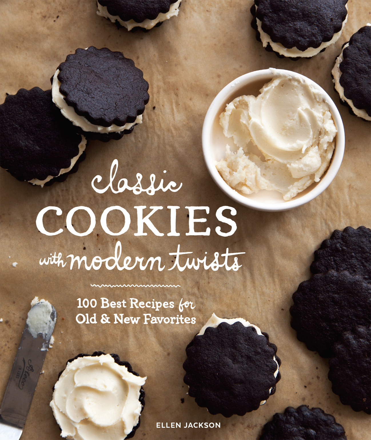 Classic Cookies With Modern Twists: 100 Best Recipes for Old and New Favorites