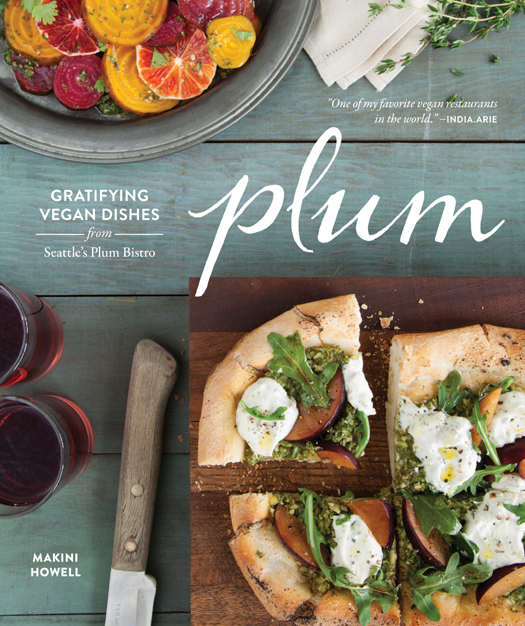 Plum: Gratifying Vegan Dishes From Seattle's Plum Bistro