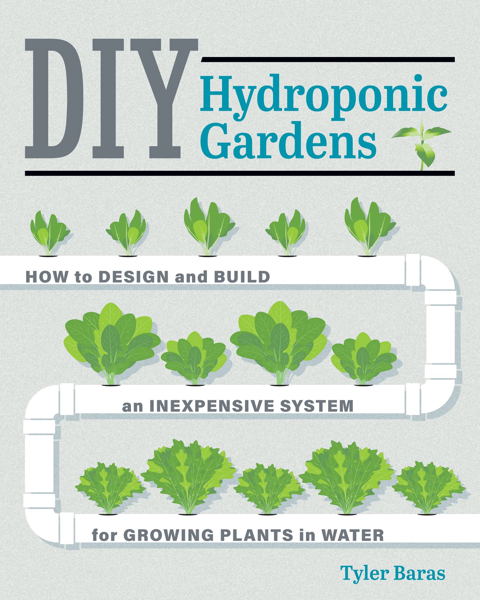 DIY Hydroponic Gardens: How to Design and Build an Inexpensive System for Growing Plants in Water