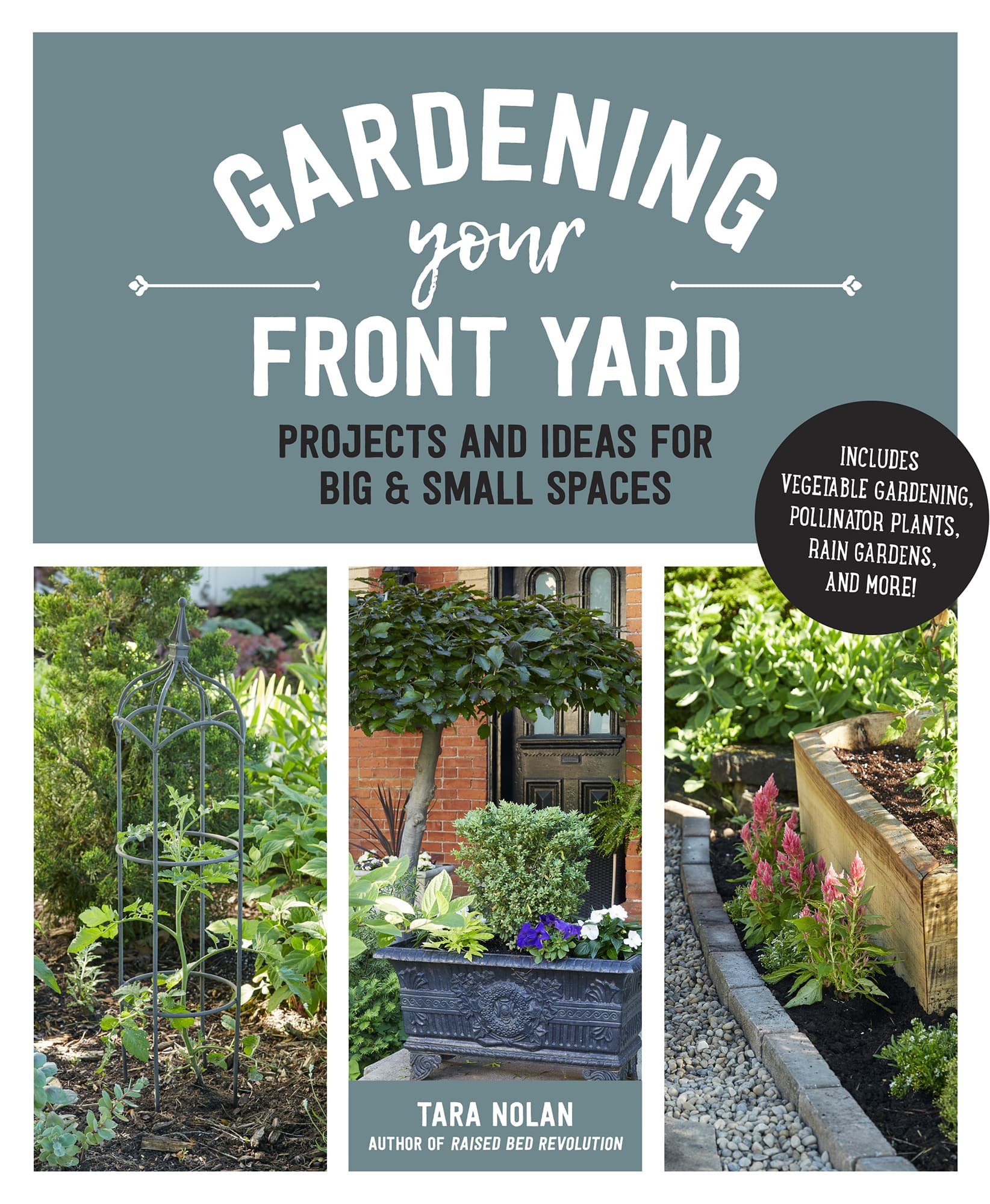 Gardening Your Front Yard: Projects and Ideas for Big and Small Spaces