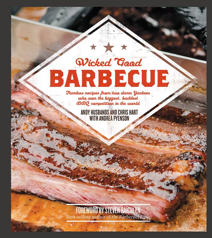 Wicked Good Barbecue: Fearless Recipes From Two Damn Yankees Who Have Won the Biggest, Baddest BBQ Competition in the World