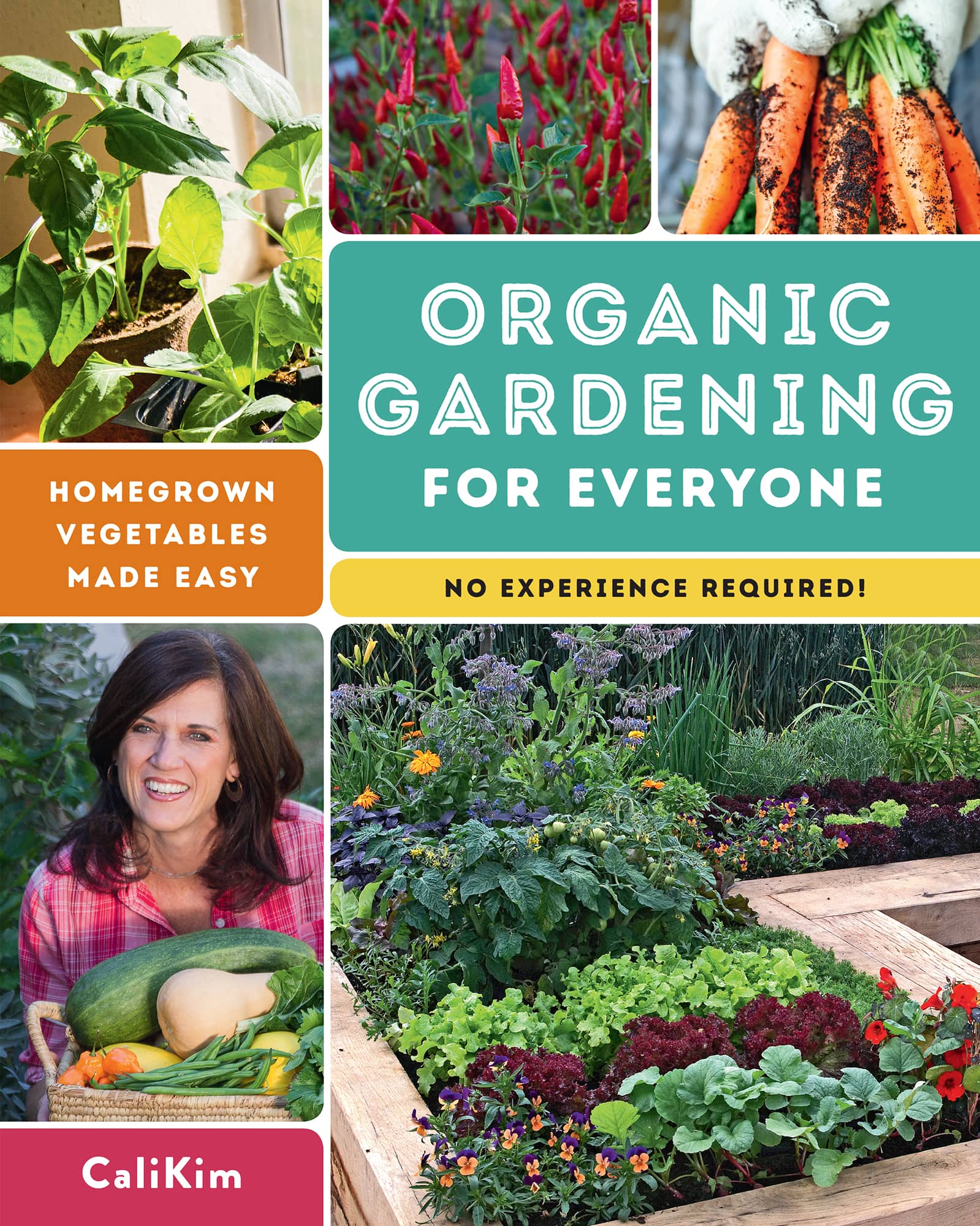 Organic Gardening for Everyone: Homegrown Vegetables Made Easy (No Experience Required)