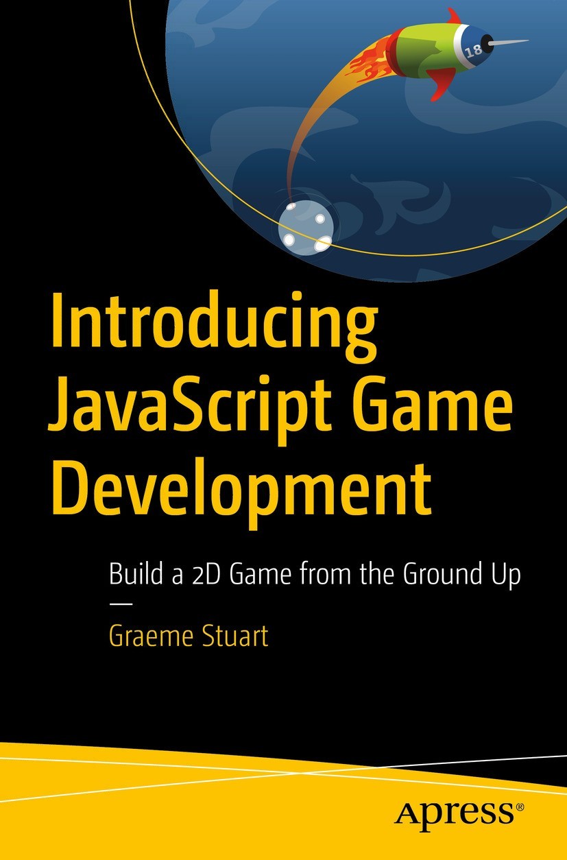 Introducing JavaScript Game Development: Build a 2D Game From the Ground Up