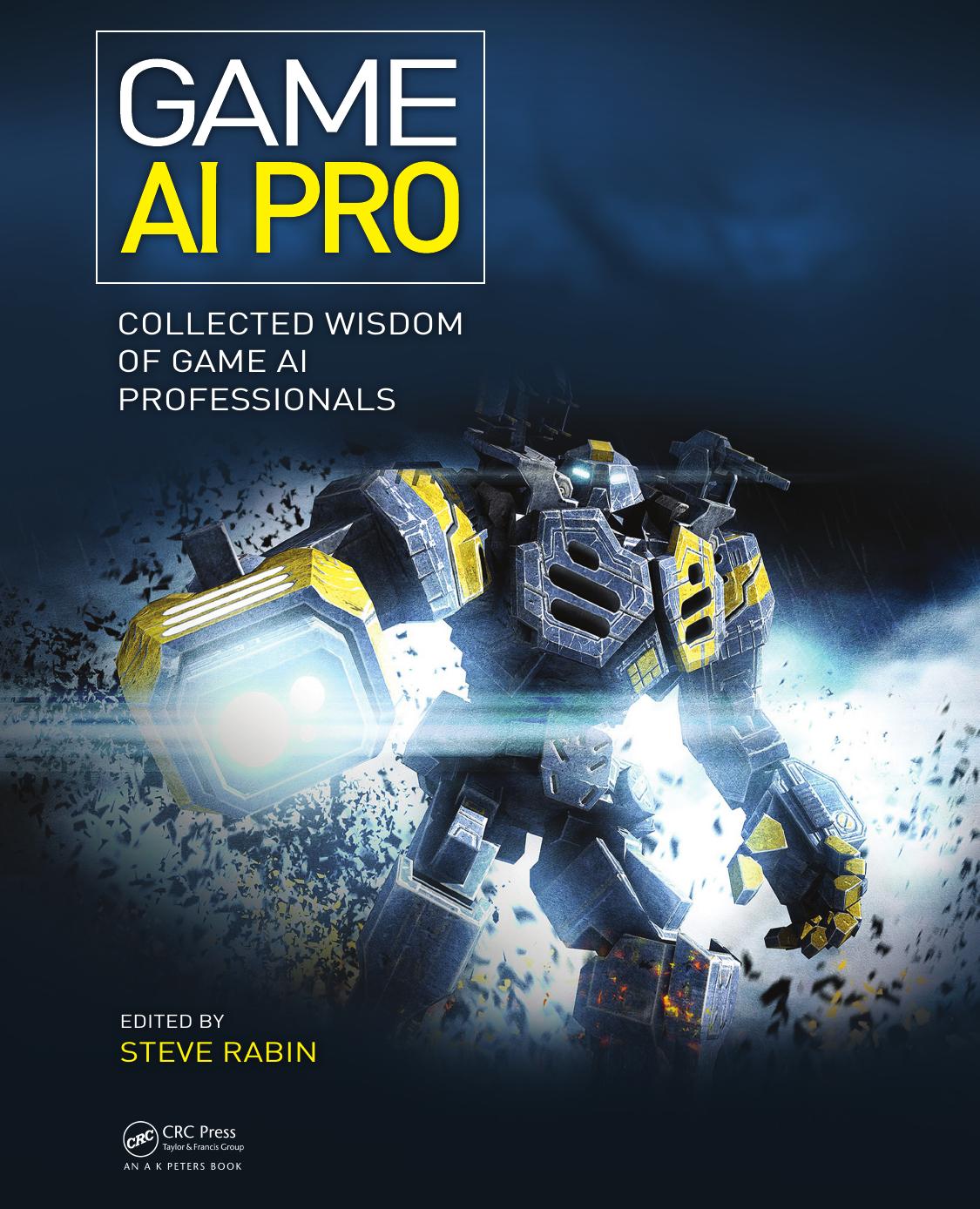 Game AI Pro: Collected Wisdom of Game AI Professionals
