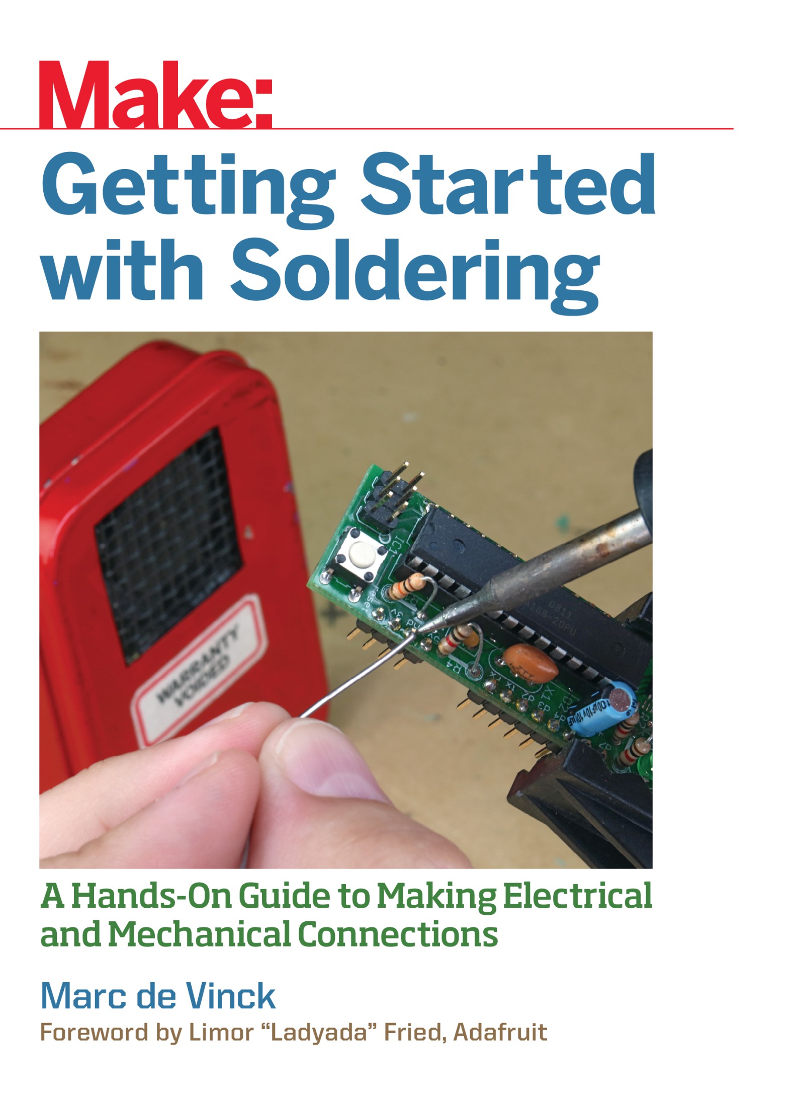 Getting Started With Soldering: A Hands-On Guide to Making Electrical and Mechanical Connections
