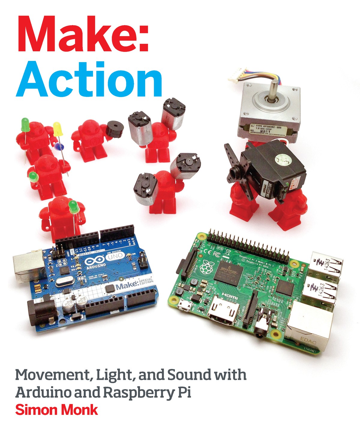 Make: Action: Movement, Light, and Sound With Arduino and Raspberry Pi